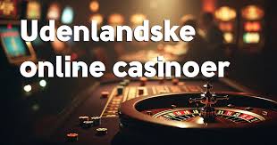 Bedste Udenlandsk Casino - Oplev Spændingen Online