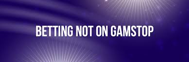 Non GamStop Sportsbooks A Comprehensive Guide to Betting Beyond Restrictions